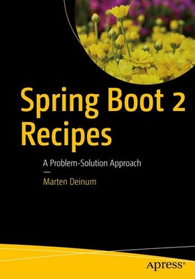 Spring Boot 2 Recipes: A Problem-Solution Approach,Deinum, Marte