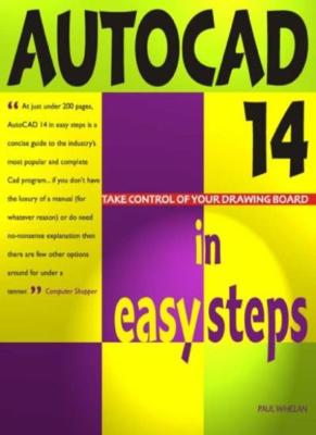 Autocad 14 In Easy Steps: Covers Version 14 for PC and Mac (In Easy Steps Seri,