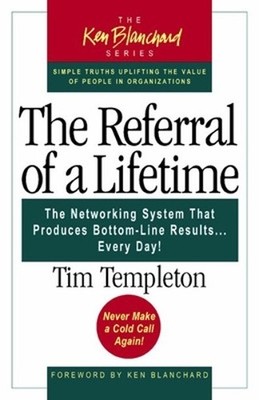 The Referral of a Lifetime: The Netwo..., Tim Templeton