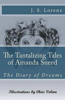 The Tantalizing Tales of Amanda Sneed: The Diary of Dreams By Chris Volion - ...