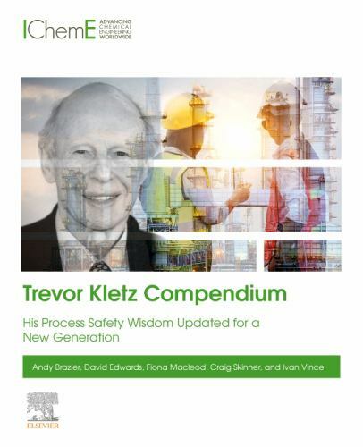Trevor Kletz Compendium His Process Safety Wisdom Updated for a New Generation
