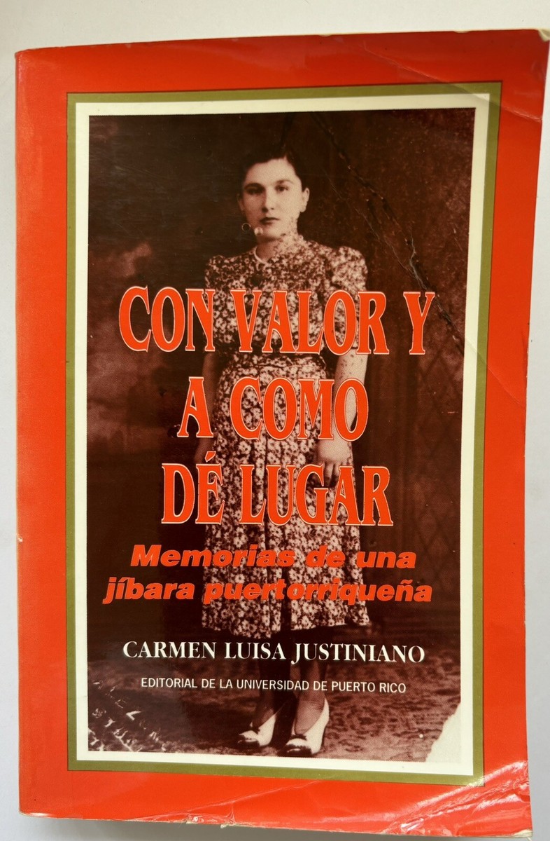 Carmen Luisa Justiniano Con Valor Y A Como De Lugar Memorias Puerto Rico 1994
