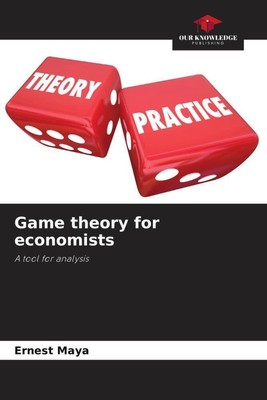 Game theory for economists | A tool for analysis | Ernest Maya (u. a.) | Buch