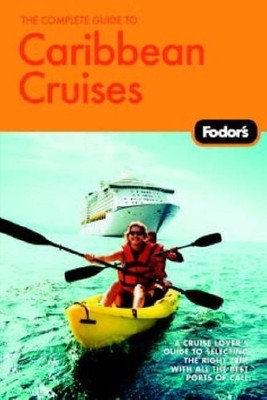 Fodor's The Complete Guide to Caribbean Cruises: A Cruise Lover'