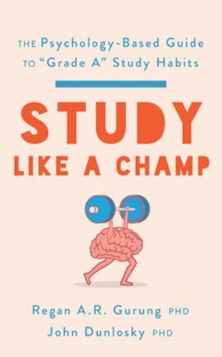 Study Like a Champ : The Psychology-Based Guide to Grade a Study Habits by ...