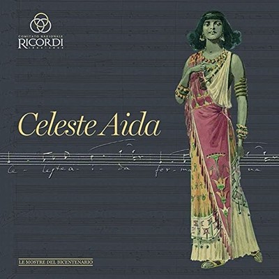 Celeste Aida. Percorso storico e musicale tra passato e futuro