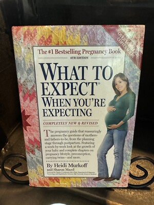 WHAT TO EXPECT WHEN YOU'RE EXPECTING: FOURTH EDITION By Heidi Murkoff & Sharon