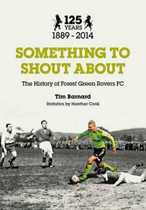 * THE HISTORY OF FOREST GREEN ROVERS FC BOOK - SOMETHING TO SHOUT ABOUT *