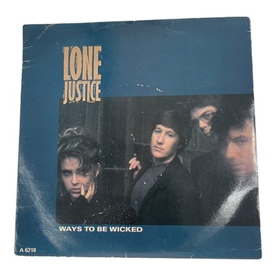 Lone Justice - Ways To Be Wicked - 1985 UK 7'' Single - Geffen Records