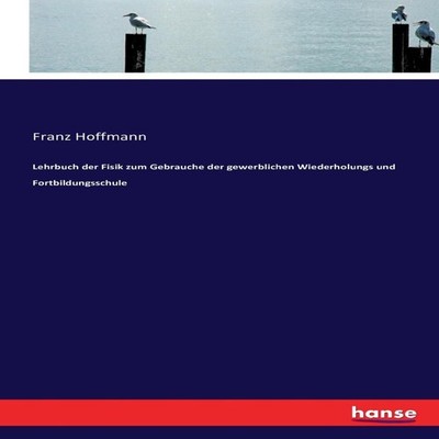 Lehrbuch der Fisik zum Gebrauche der gewerblichen Wiederholungs u