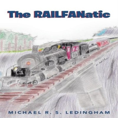 The Railfanatic Michael R. S. Ledingham Paperback Author Solution