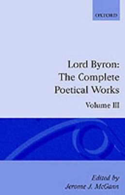 The Complete Poetical Works: Volume 3 by George Gordon, Lord Byron (English) Pap