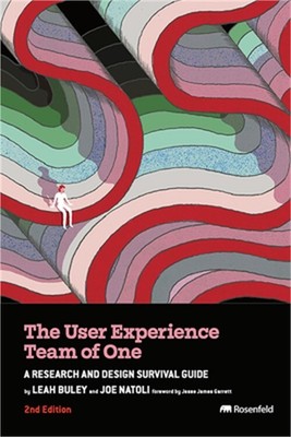 The User Experience Team of One: A Research and Design Survival Guide (Paperback