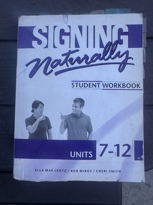 Signing Naturally Student Workbook Units 7-12 Paperback 2008 Illustrated