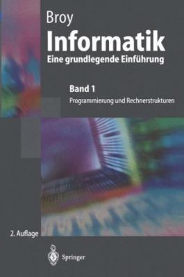 Informatik. Eine Grundlegende Einfuhrung : Rogrammierung Und Rechnerstrukture...
