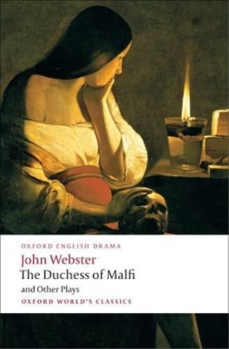 John Webster The Duchess of Malfi and Other Plays (Tascabile)