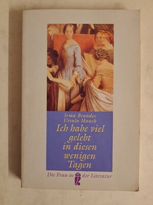 Ich habe viel gelebt in diesen wenigen Tagen - Irma Brandes / Ursula Mauch