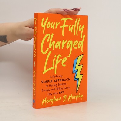 Your Fully Charged Life  |  Meaghan B Murphy