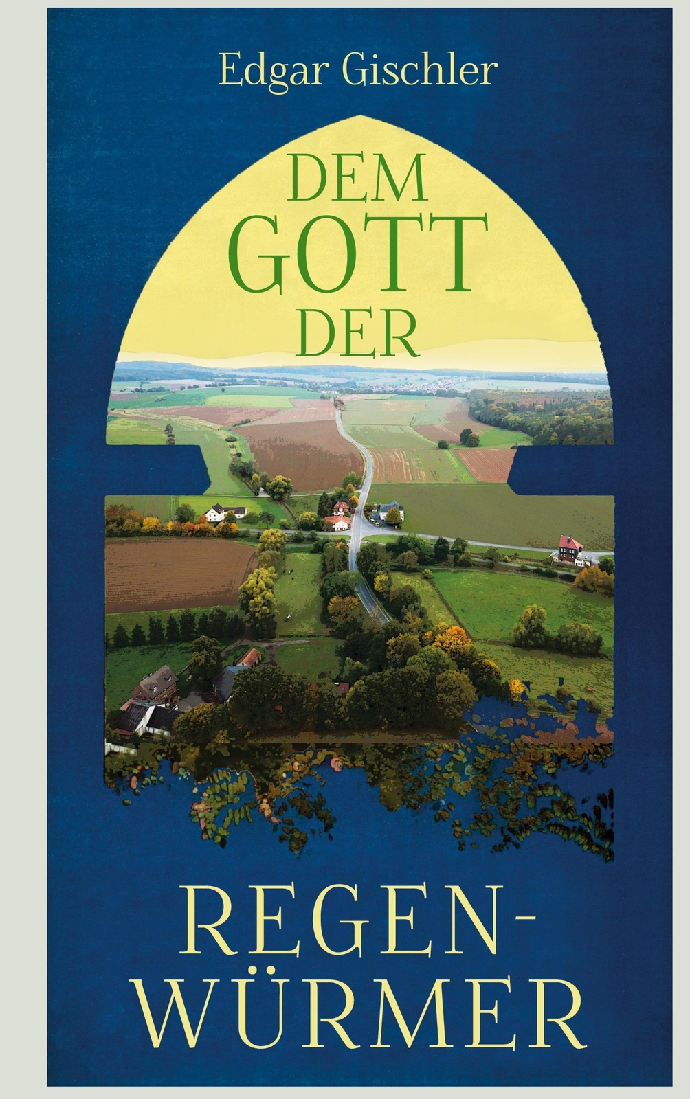 Thumbnail - Dem Gott Der Regenwürmer - Edgar Gischler - 9783752652871