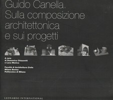 GUIDO CANELLA, SULLA COMPOSIZIONE ARCHITETTONICA E SUI PROGETTI/POLITECNICO 2003