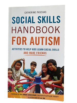 SOCIAL SKILLS HANDBOOK FOR AUTISM: ACTIVITIES TO HELP KIDS By Catherine Pascuas
