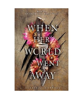When Her World Went Away [The Marrow Eaters], Carroll, Alexis L.