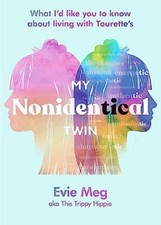 My Nonidentical Twin: One ordinary girl. One life-changing condition. How Touret