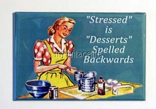 STRESSED IS DESSERTS SPELLED BACKWARDS 2" x 3" Fridge MAGNET vintage humor funny