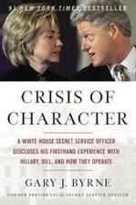 Crisis of Character: A White House Secret Ser...