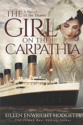 The Girl on the Carpathia: A Novel of the Titanic By Eileen  Enwright Hodgetts