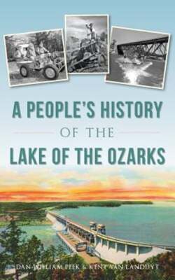A People's History of the Lake of the Ozarks by Dan William Peek: New