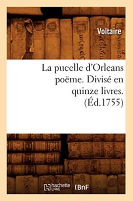 La pucelle d'Orleans poeme . Divise en quinze livres. (Ed.1755)                