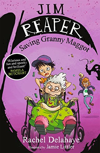 Jim Reaper: Saving Granny Maggot-Rachel Delahaye, Jamie Littler