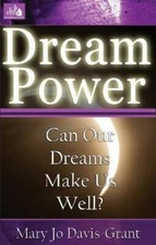 Dream Power: Can Our Dreams Make Us Well? by Mary Jo Davis-Grant