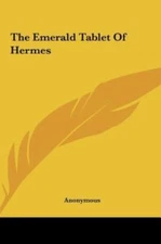 Emerald Tablet of Hermes by Anonymous (2010, Hardcover)