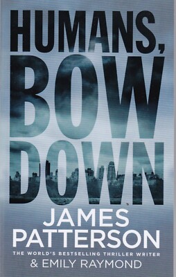 HUMANS BOW DOWN BY JAMES PATTERSON PAPERBACK BOOK