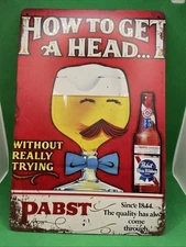 Pabst-"How to Get A Head" - Metal Sign for Bar/Man Cave/Garage/Game Room/Office