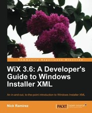 WIX 3.6: A DEVELOPER'S GUIDE TO WINDOWS INSTALLER XML By Nick Ramirez **Mint**