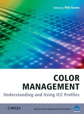 Color Management   Understanding and Using ICC Profiles Green Hardback