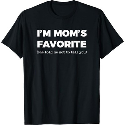 Funny Moms Favorite Son Daughter I'm Mom's Favorite T-Shirt