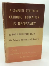 A COMPLETE SYSTEM OF CATHOLIC EDUCATION IS NECESSARY - Roy J. Deferrari - 1964 -