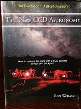 The New CCD Astronomy: How to capture the stars with a CCD camera in your own b,