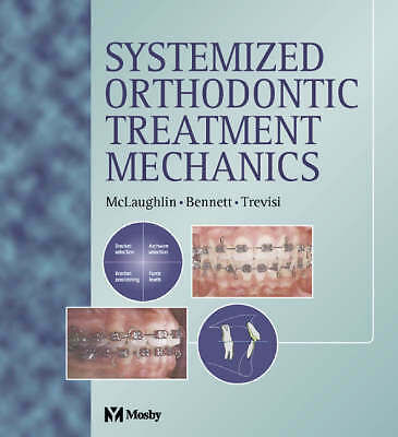 Systemized Orthodontic Treatment Mechanics by Richard P. McLaughlin ...
