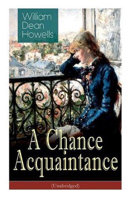 A Chance Acquaintance (Unabridged) by William Dean Howells (English) Paperback B