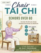 Chair Tai Chi for Seniors Over 60: Gentle 10-Minute Daily Seated Routines to Res