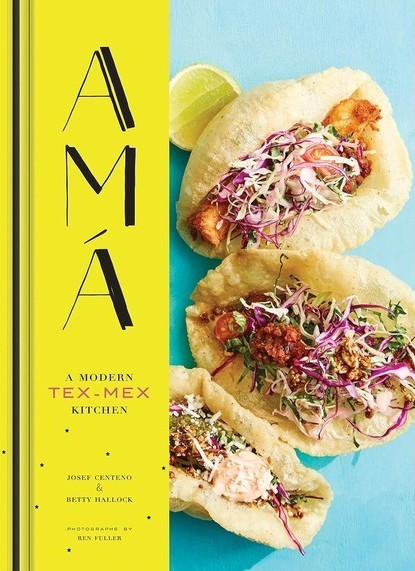 Ama : A Modern Tex-Mex Kitchen (Mexican Food Cookbooks, Tex-Mex Cooking, Mexican