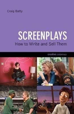 Screenplays: How To Write and Sell Them (... by Craig Batty Paperback / softback