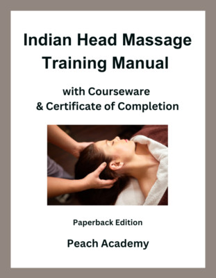 Indian Head Massage Training Manual with Courseware & Certificate (Paperback)
