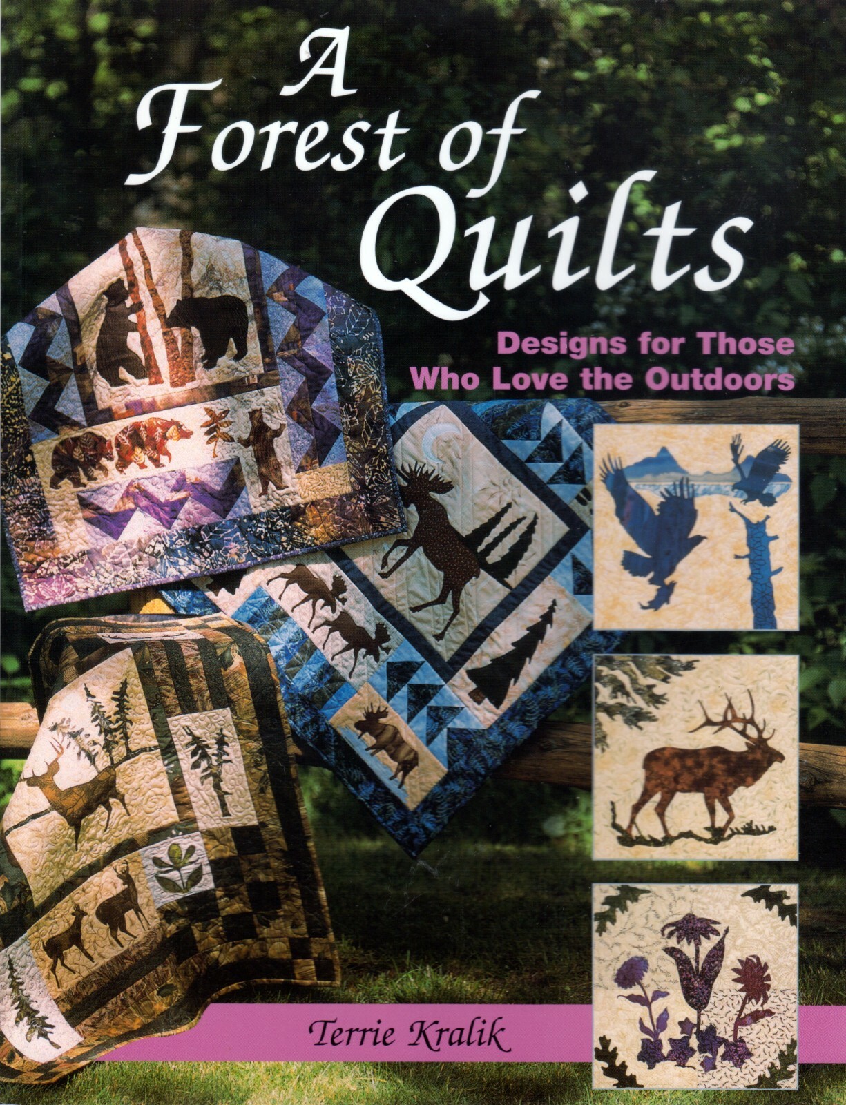 i love the outdoors on A Forest Of Quilts Designs For Those Who Love The Outdoors By Terrie Kralik 2003 Trade Paperback For Sale Online Ebay