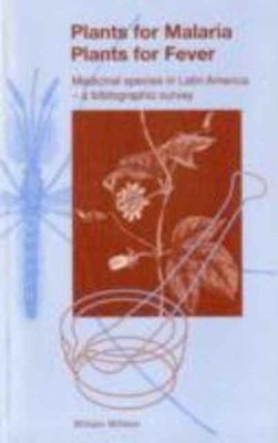 Plants for Malaria, Plants for Fever: Medicinal by William Milliken PAPERBACK